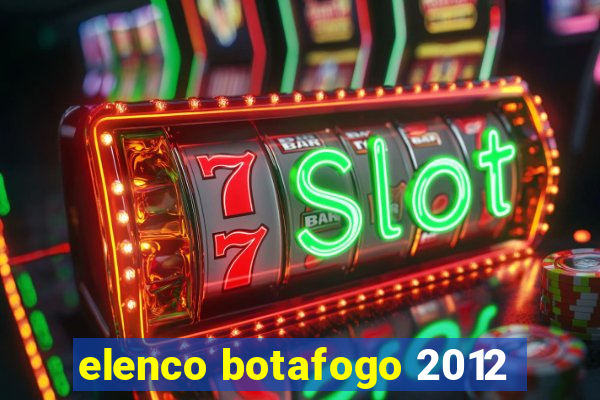 elenco botafogo 2012