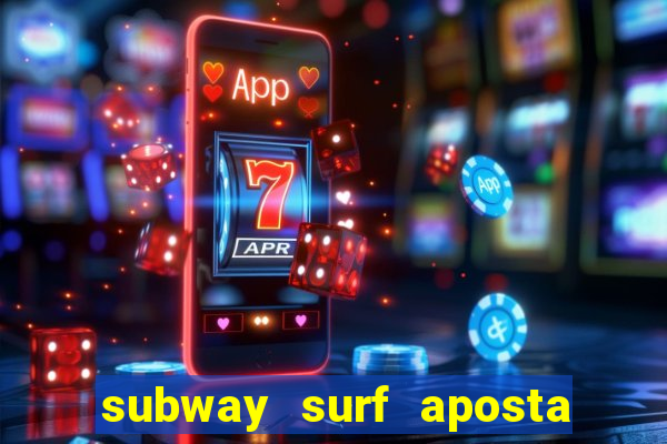 subway surf aposta 1 real