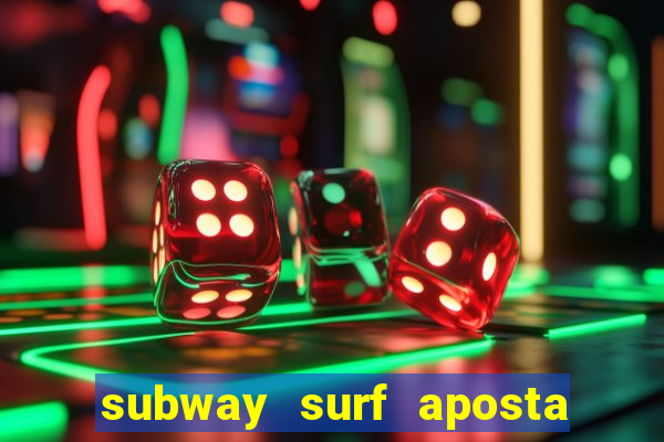 subway surf aposta 1 real