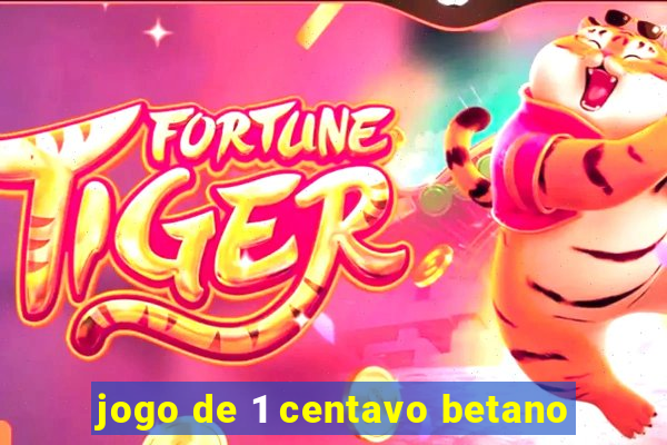 jogo de 1 centavo betano