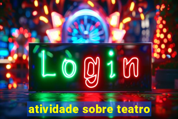 atividade sobre teatro