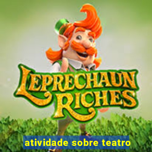 atividade sobre teatro