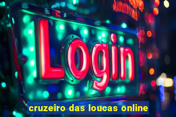 cruzeiro das loucas online