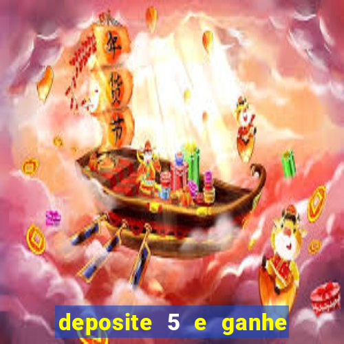 deposite 5 e ganhe 50 reais