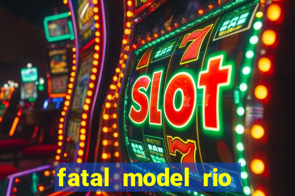 fatal model rio claro sp