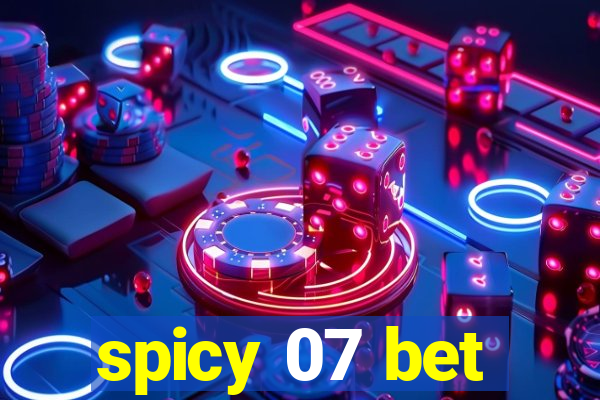 spicy 07 bet