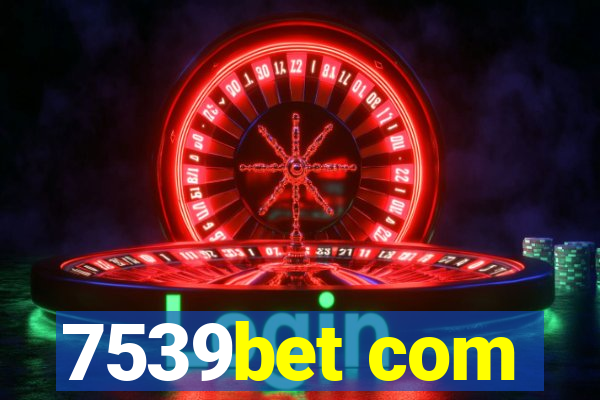 7539bet com