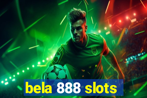 bela 888 slots