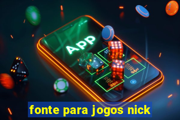 fonte para jogos nick