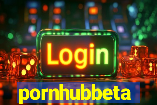 pornhubbeta