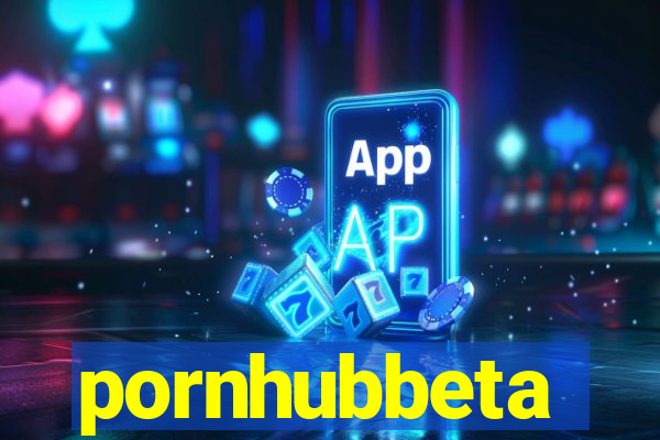 pornhubbeta