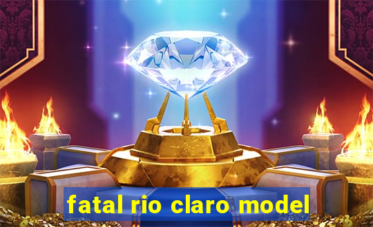 fatal rio claro model