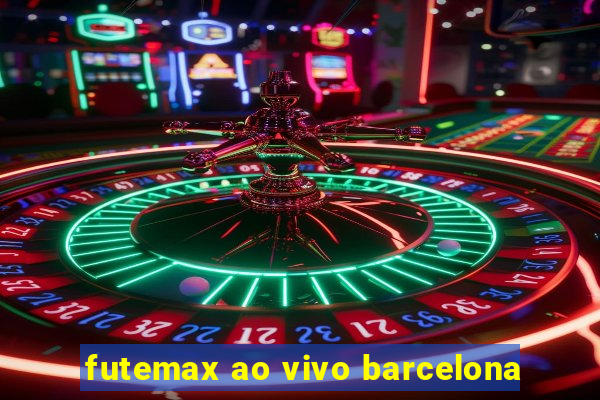 futemax ao vivo barcelona