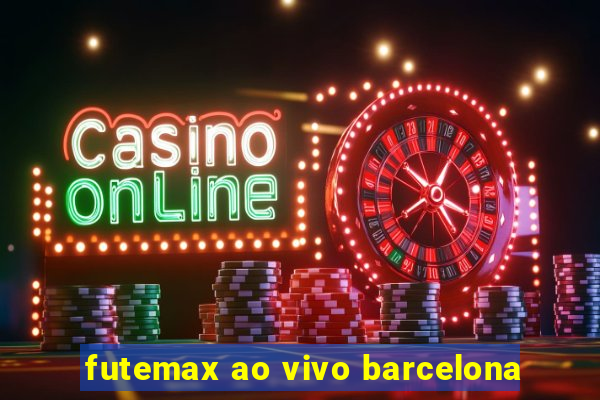 futemax ao vivo barcelona