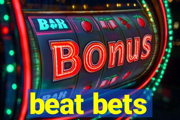 beat bets