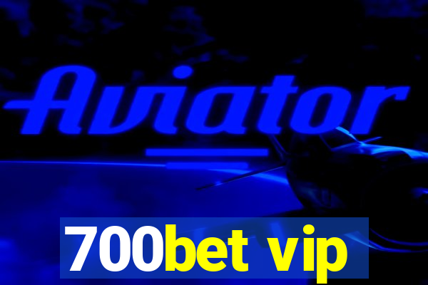 700bet vip