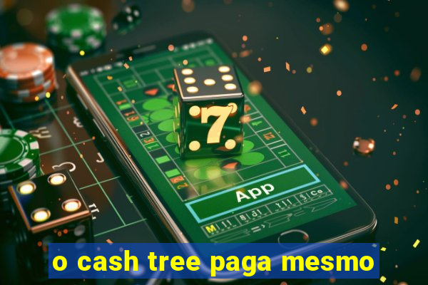 o cash tree paga mesmo