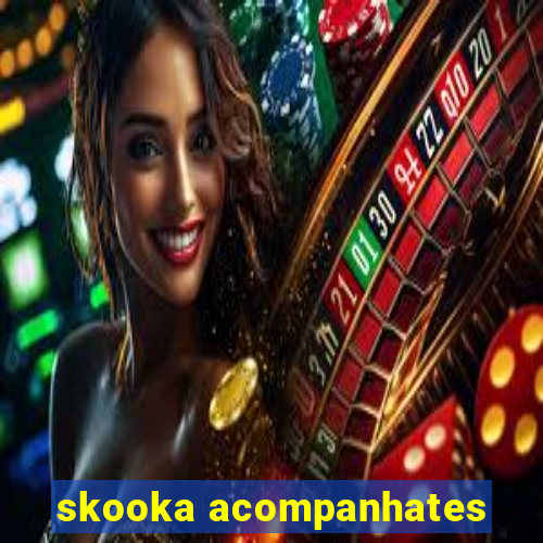 skooka acompanhates