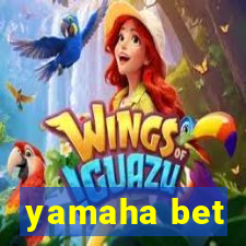 yamaha bet