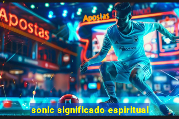 sonic significado espiritual