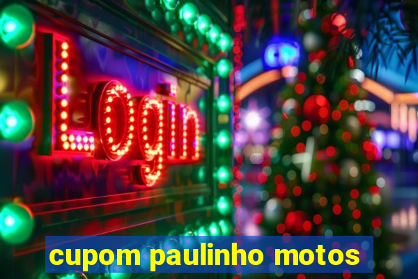 cupom paulinho motos