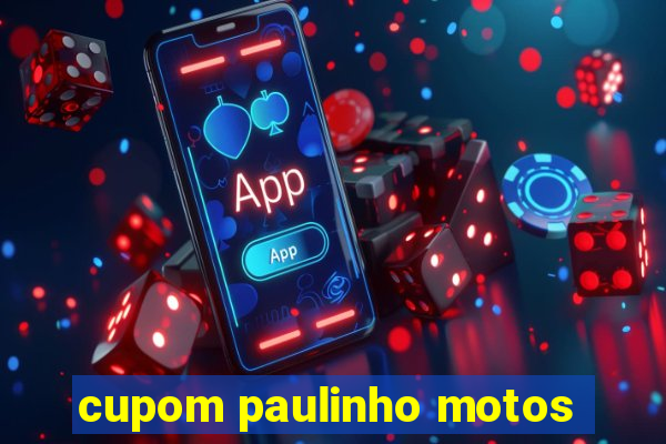 cupom paulinho motos