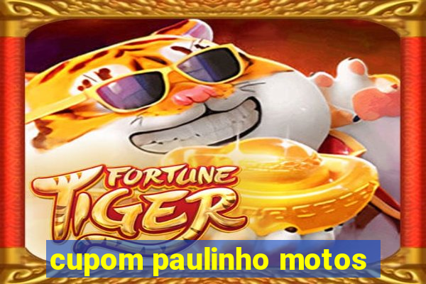 cupom paulinho motos