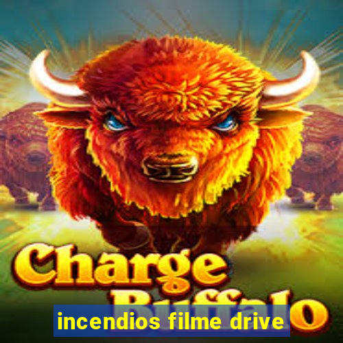 incendios filme drive