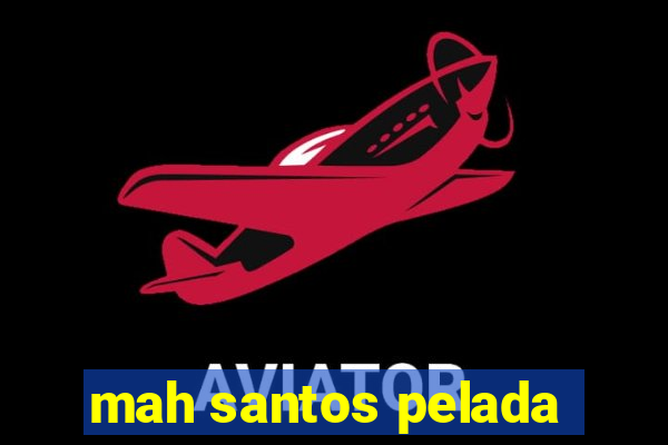 mah santos pelada