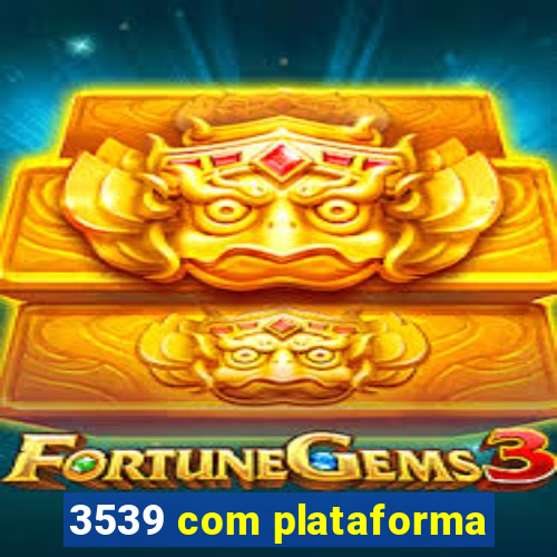 3539 com plataforma