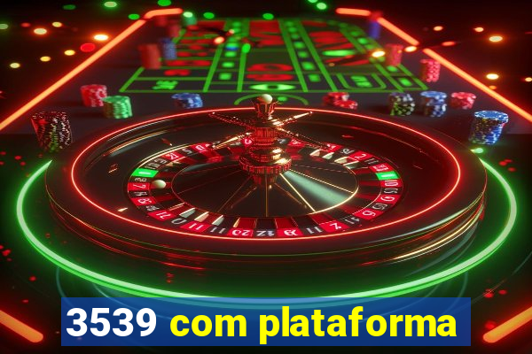 3539 com plataforma