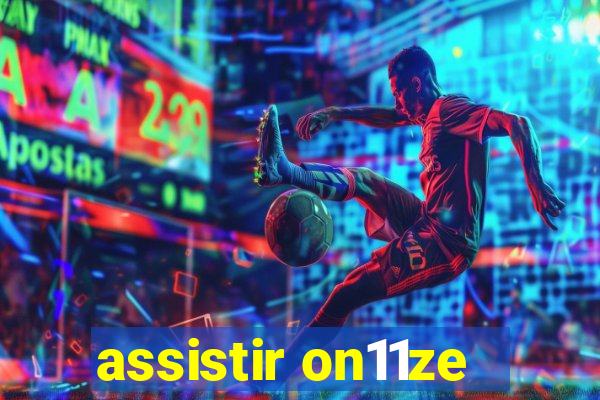 assistir on11ze