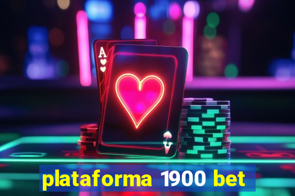 plataforma 1900 bet