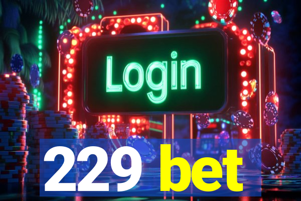 229 bet