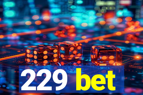 229 bet