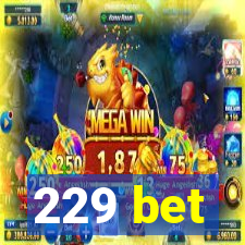 229 bet