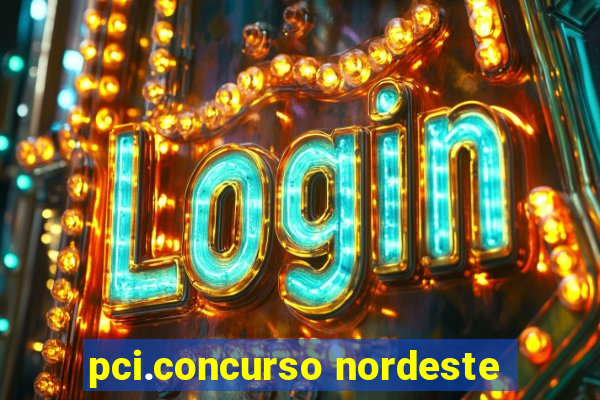 pci.concurso nordeste