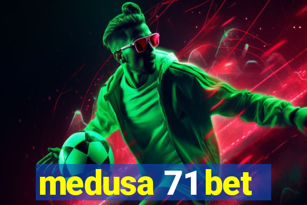 medusa 71 bet