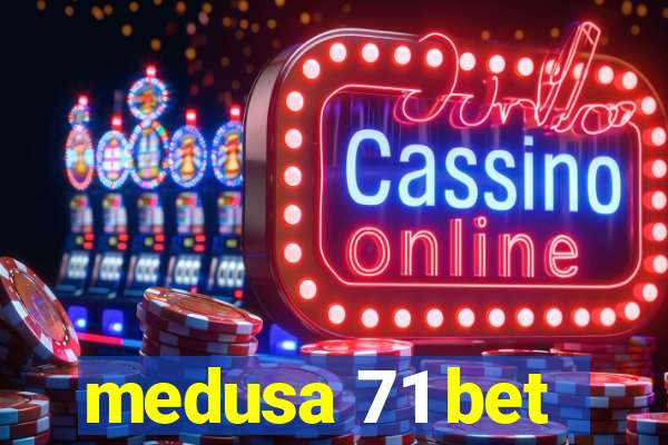 medusa 71 bet