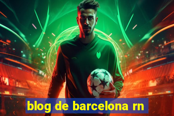 blog de barcelona rn