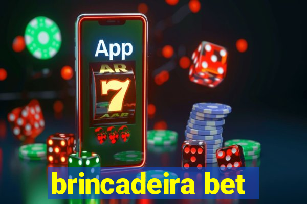 brincadeira bet