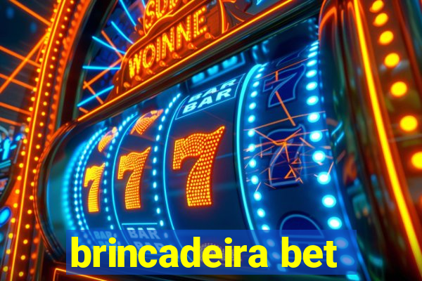 brincadeira bet