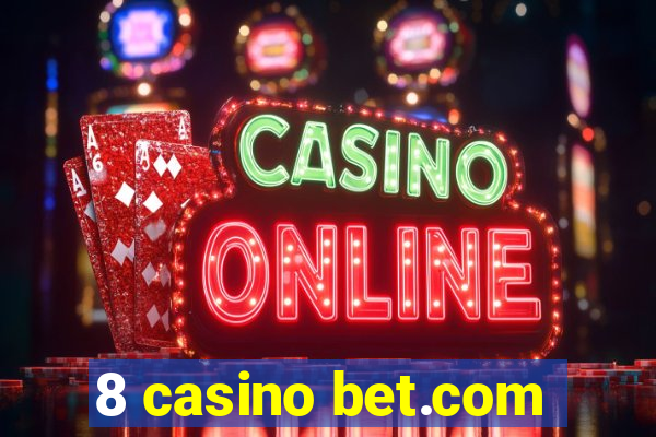 8 casino bet.com