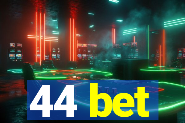 44 bet