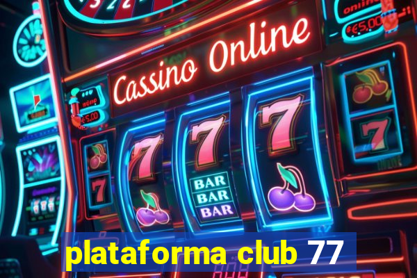 plataforma club 77