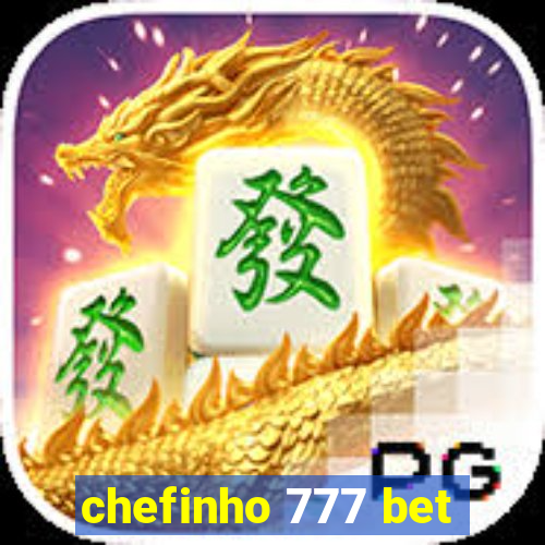 chefinho 777 bet