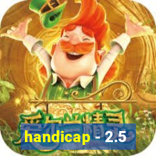 handicap - 2.5