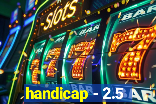 handicap - 2.5