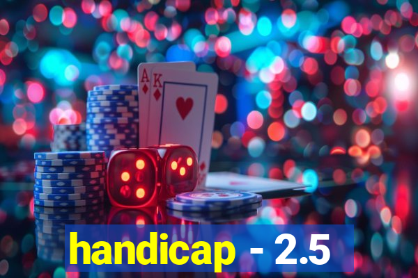 handicap - 2.5