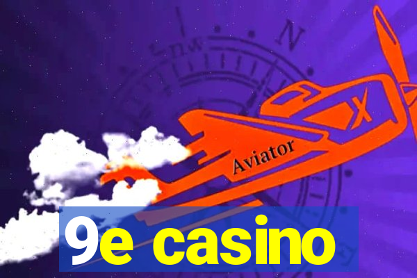 9e casino